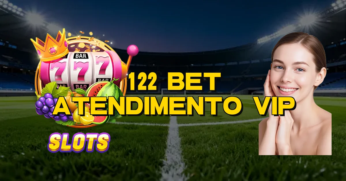 122 Bet Atendimento Vip Oficial