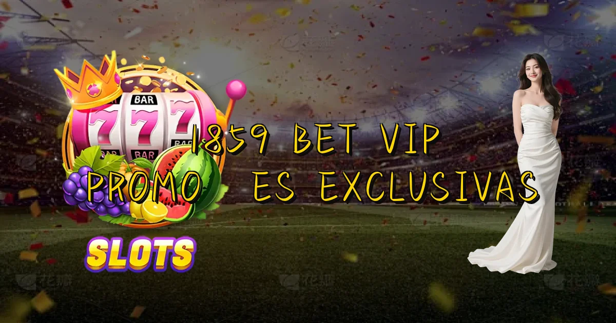 1859 Bet Vip Promoções Exclusivas Oficial