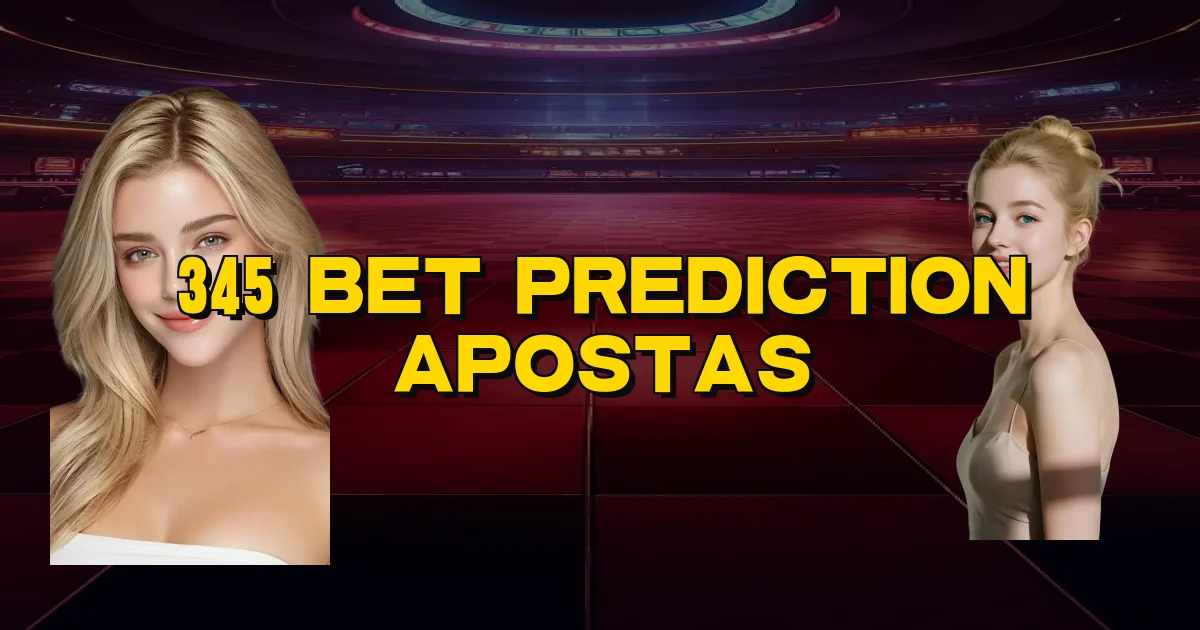 345 Bet Prediction Apostas Oficial