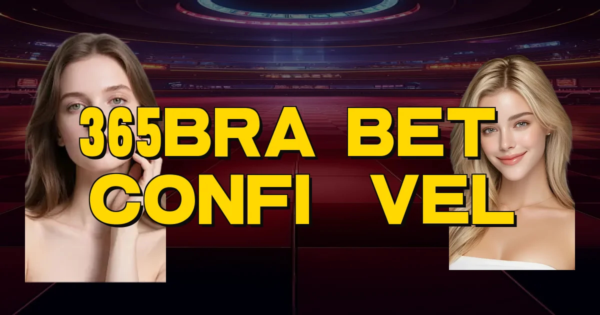 365Bra Bet É Confiável Oficial