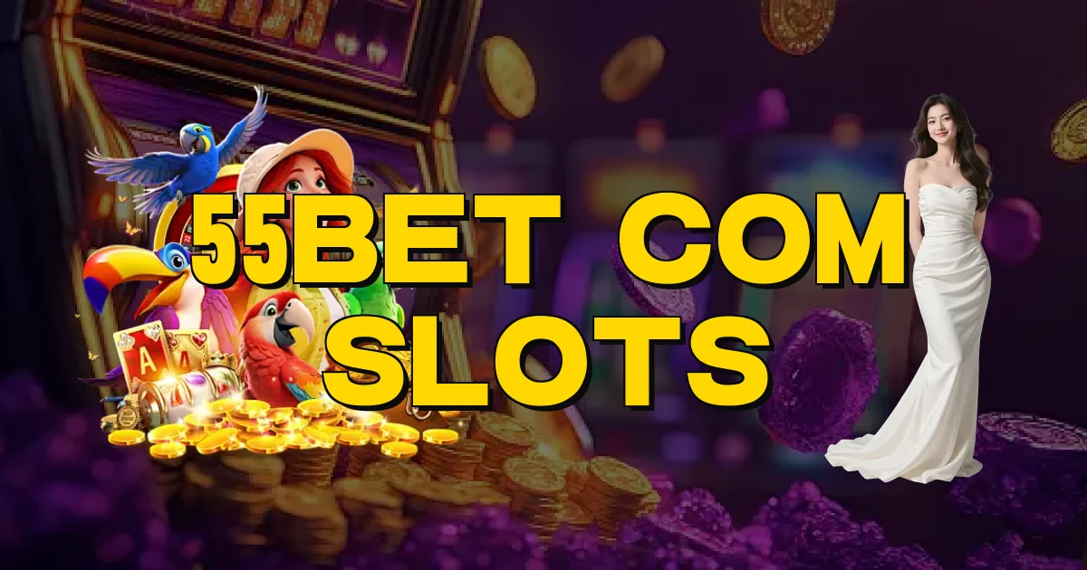 55Bet Com Slots Oficial