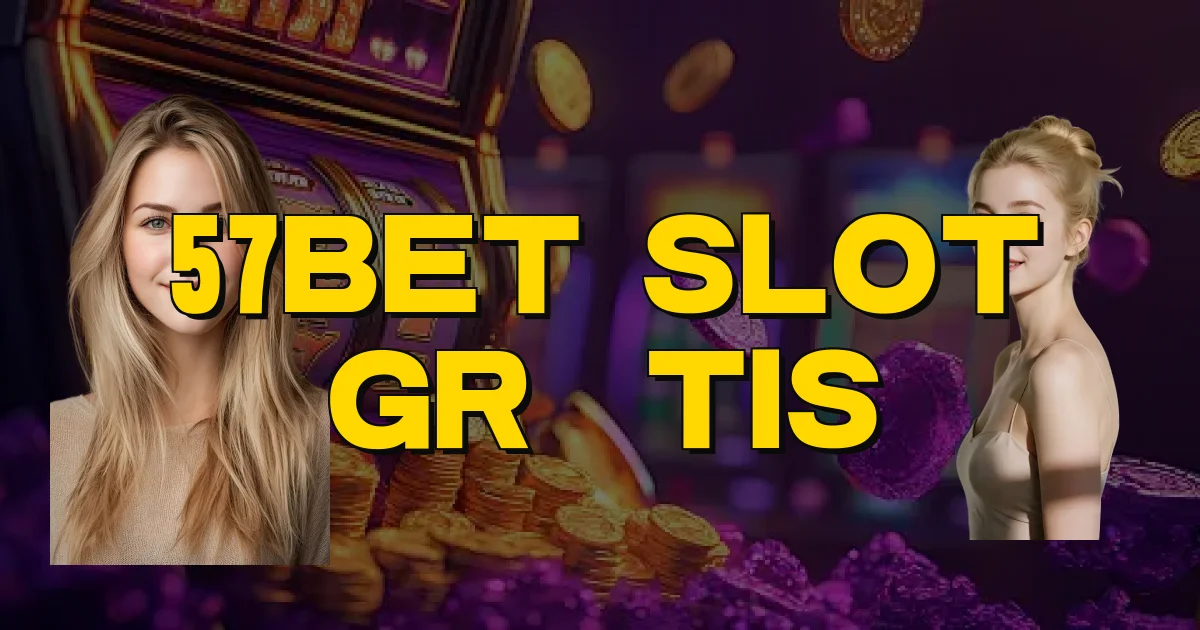 57Bet Slot Grátis Oficial