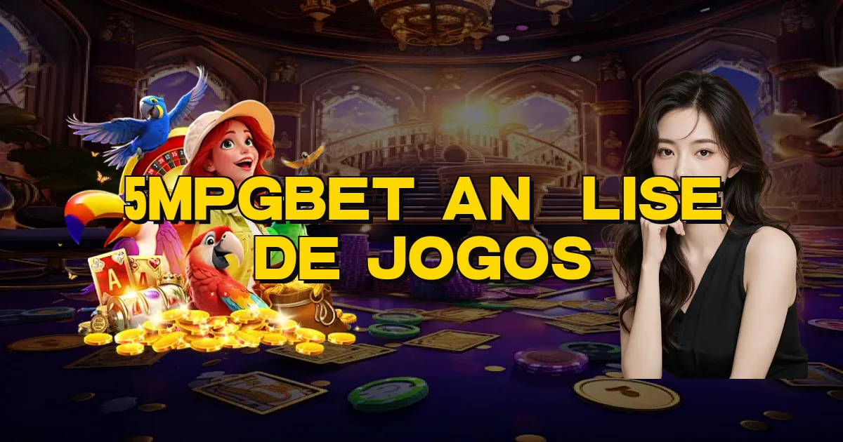 5Mpgbet Análise De Jogos Oficial