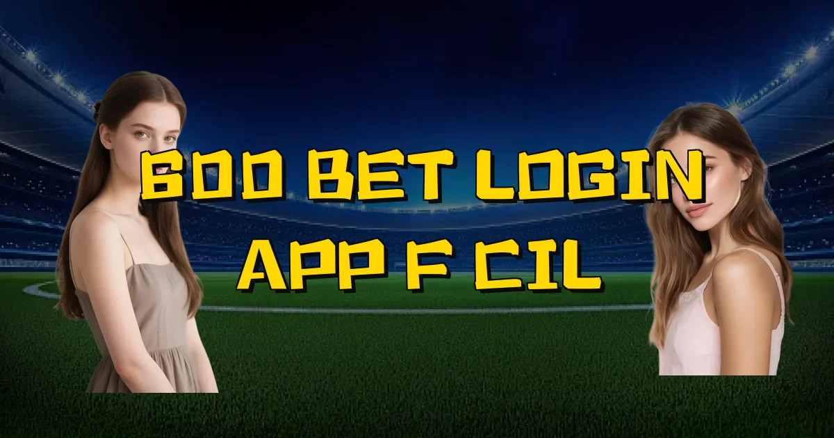 600 Bet Login App Fácil Oficial