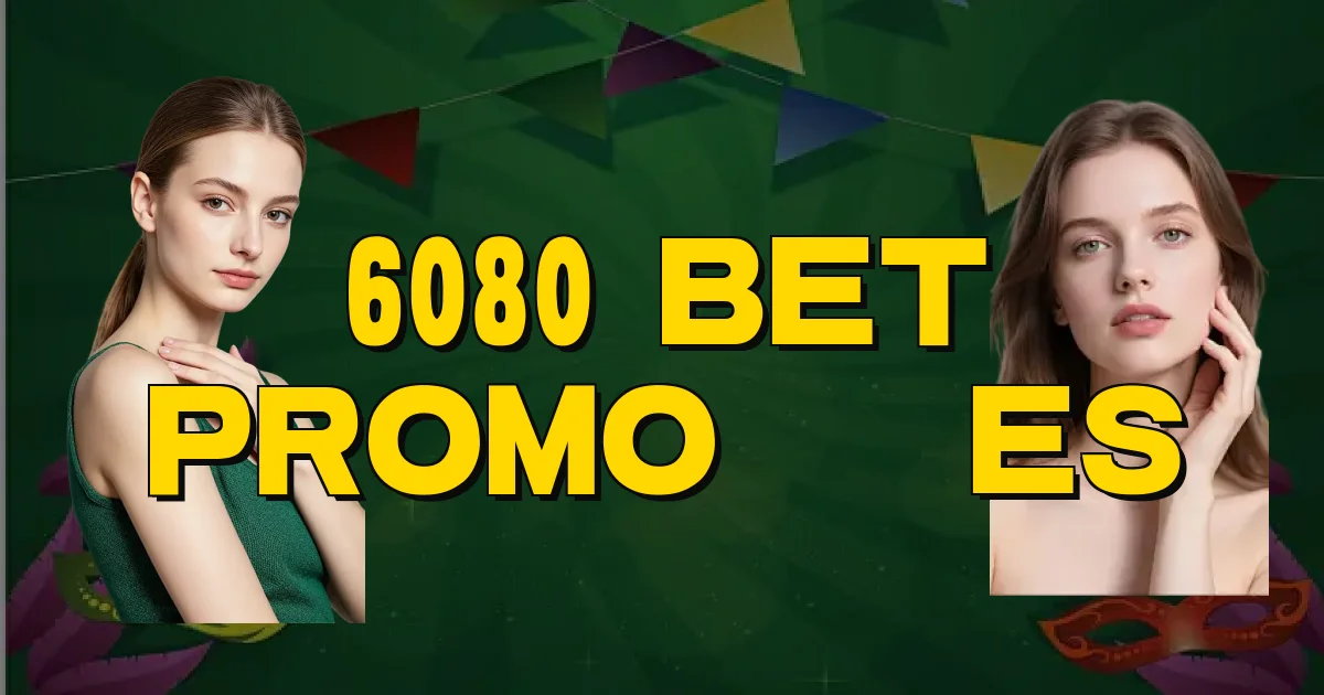 6080 Bet Promoções Oficial