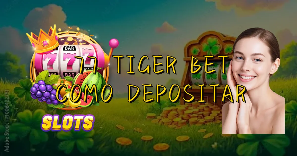77 Tiger Bet Como Depositar Oficial