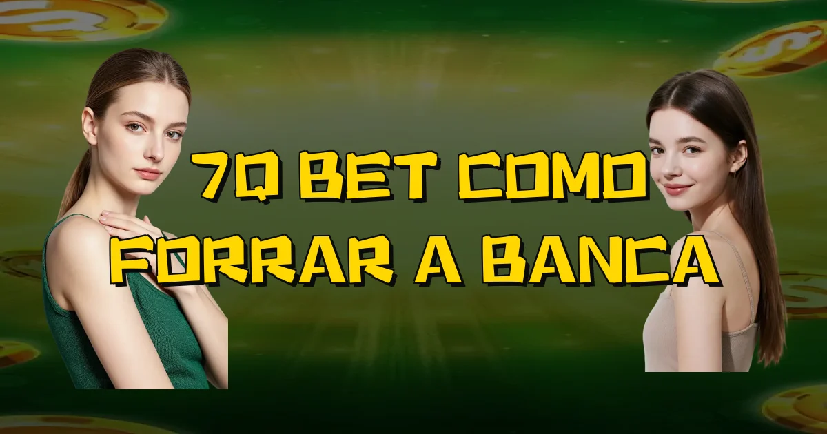 7Q Bet Como Forrar A Banca Oficial