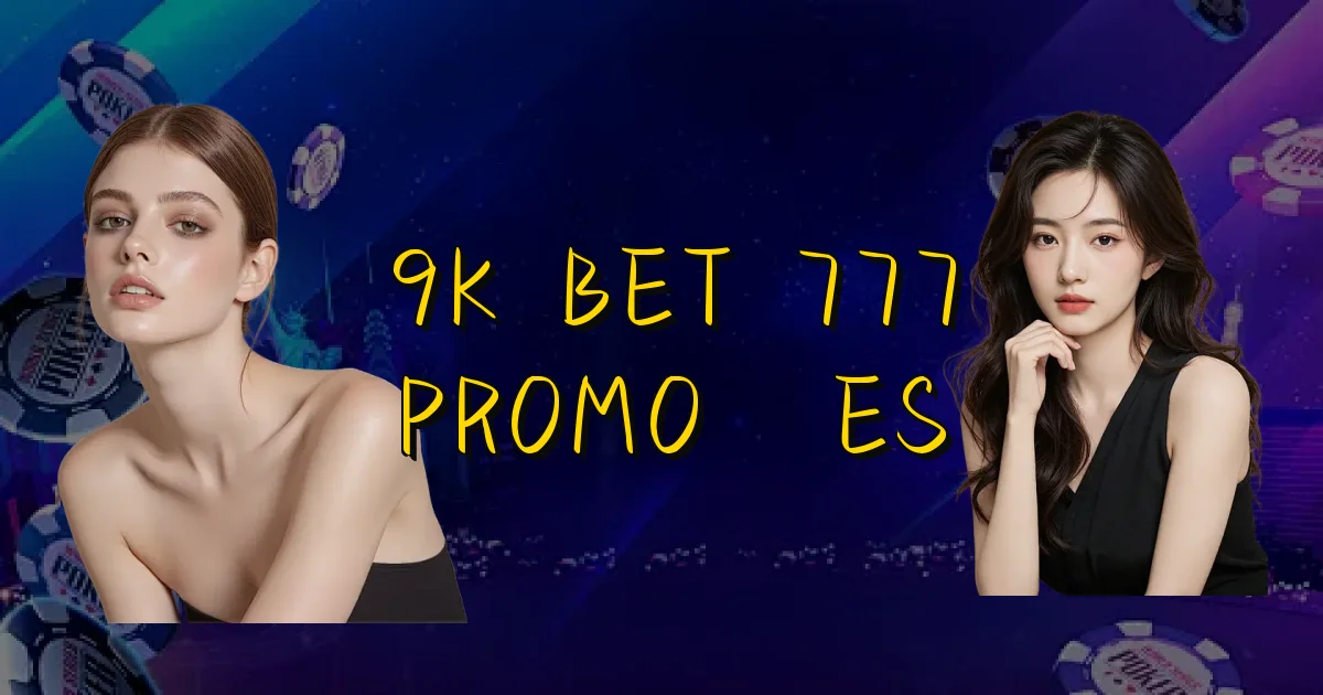 9K Bet 777 Promoções Oficial