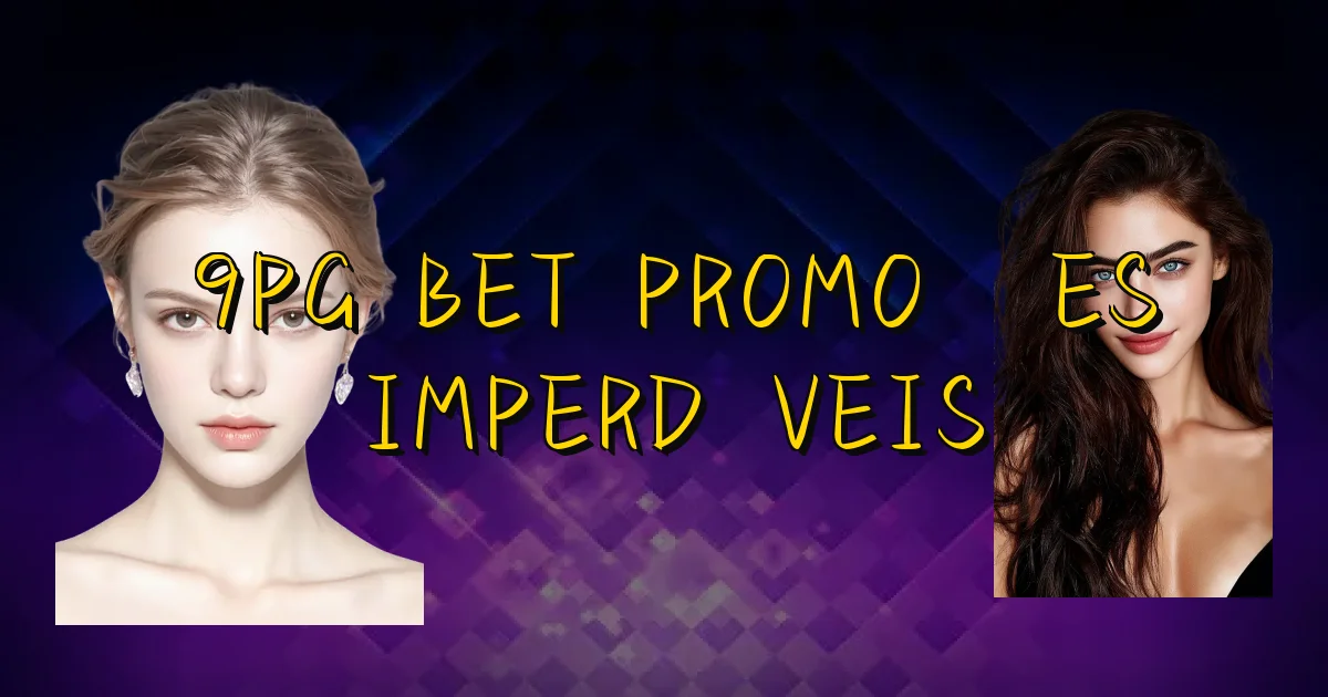 9Pg Bet Promoções Imperdíveis Oficial