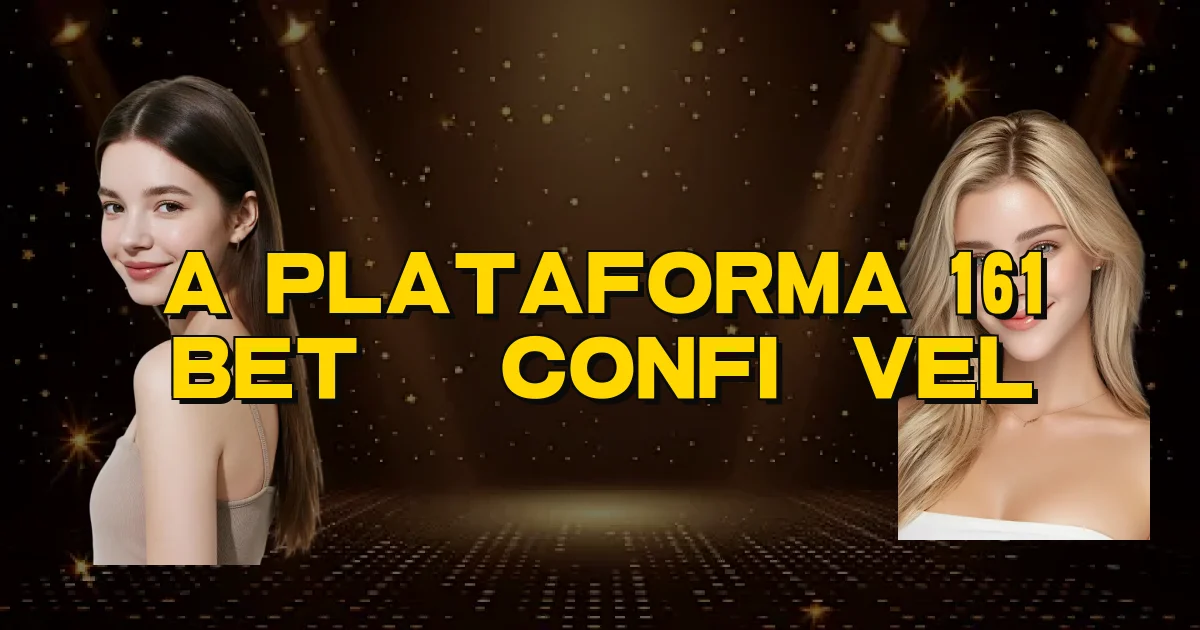 A Plataforma 161 Bet É Confiável Oficial