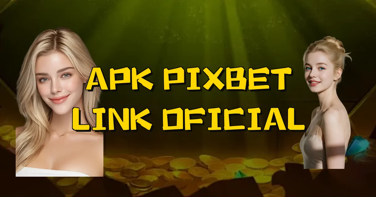 Apk Pixbet Link Oficial Oficial