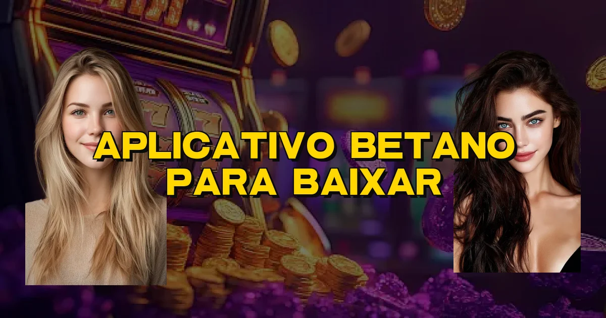 Aplicativo Betano Para Baixar Oficial