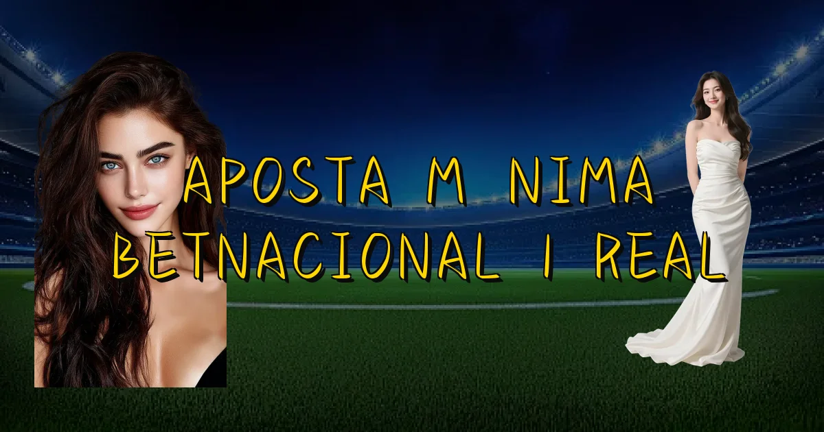 Aposta Mínima Betnacional 1 Real Oficial