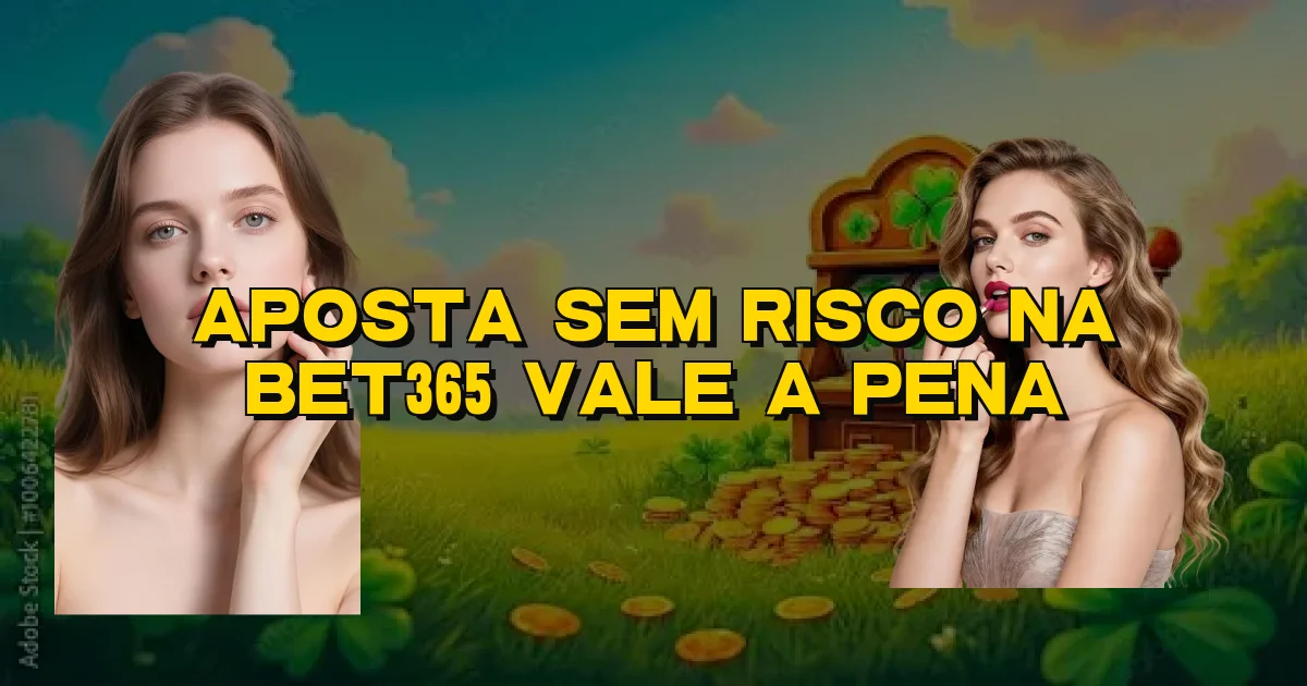 Aposta Sem Risco Na Bet365 Vale A Pena Oficial