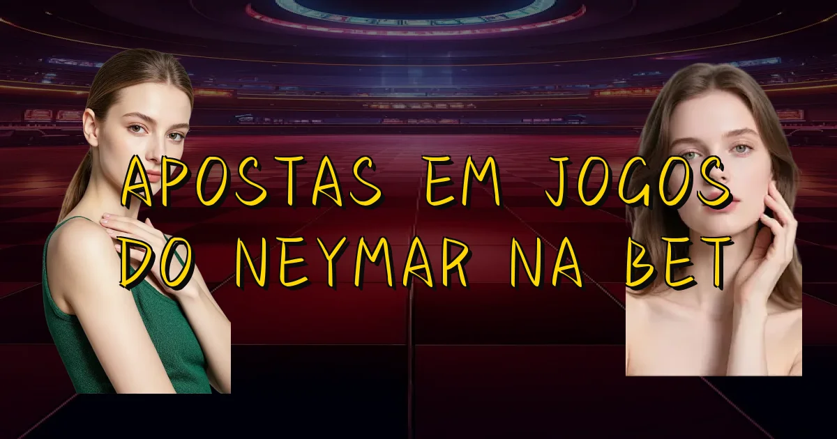 Apostas Em Jogos Do Neymar Na Bet Oficial