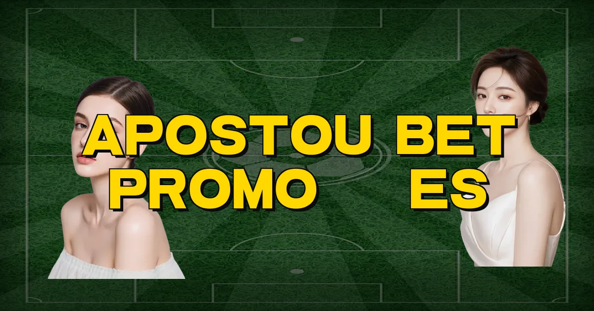 Apostou Bet Promoções Oficial