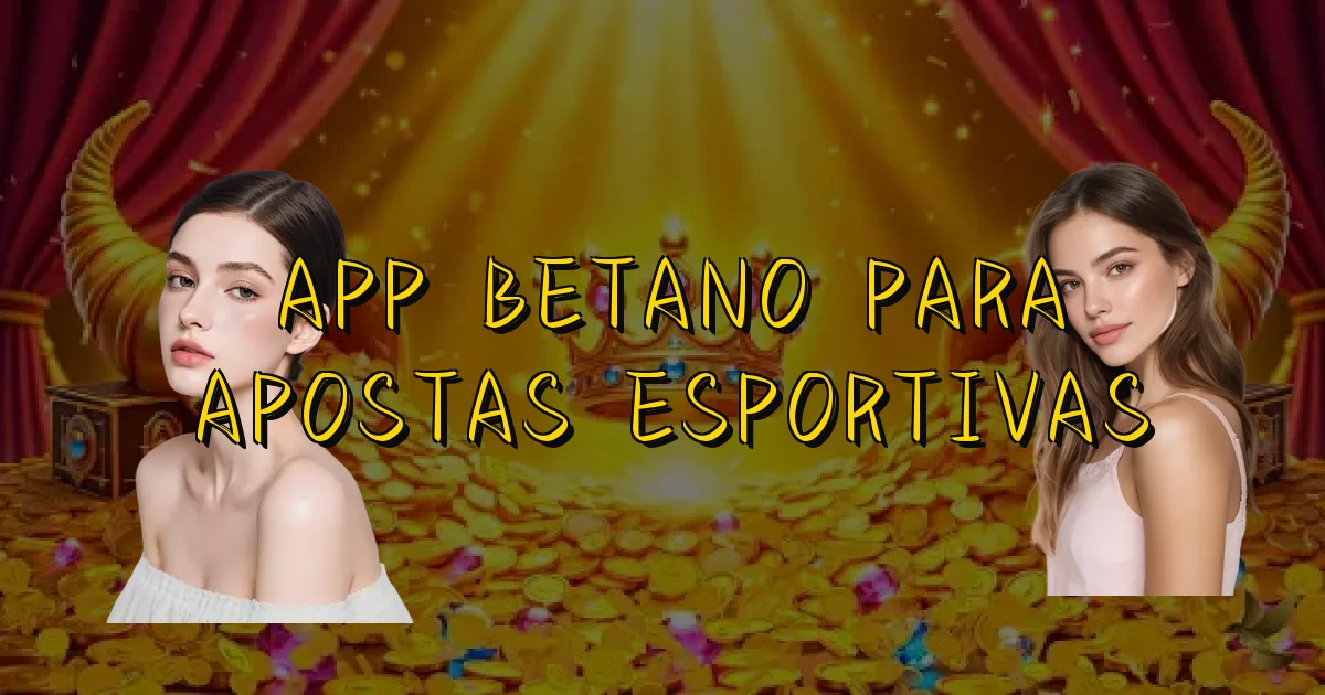 App Betano Para Apostas Esportivas Oficial