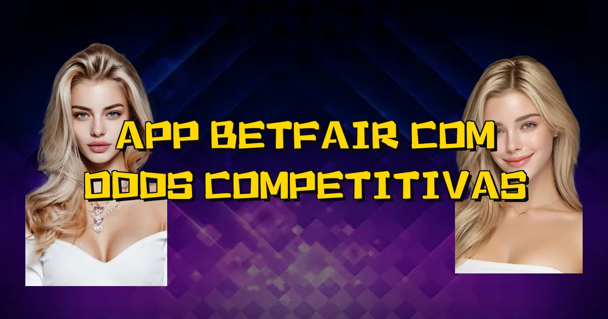 App Betfair Com Odds Competitivas Oficial