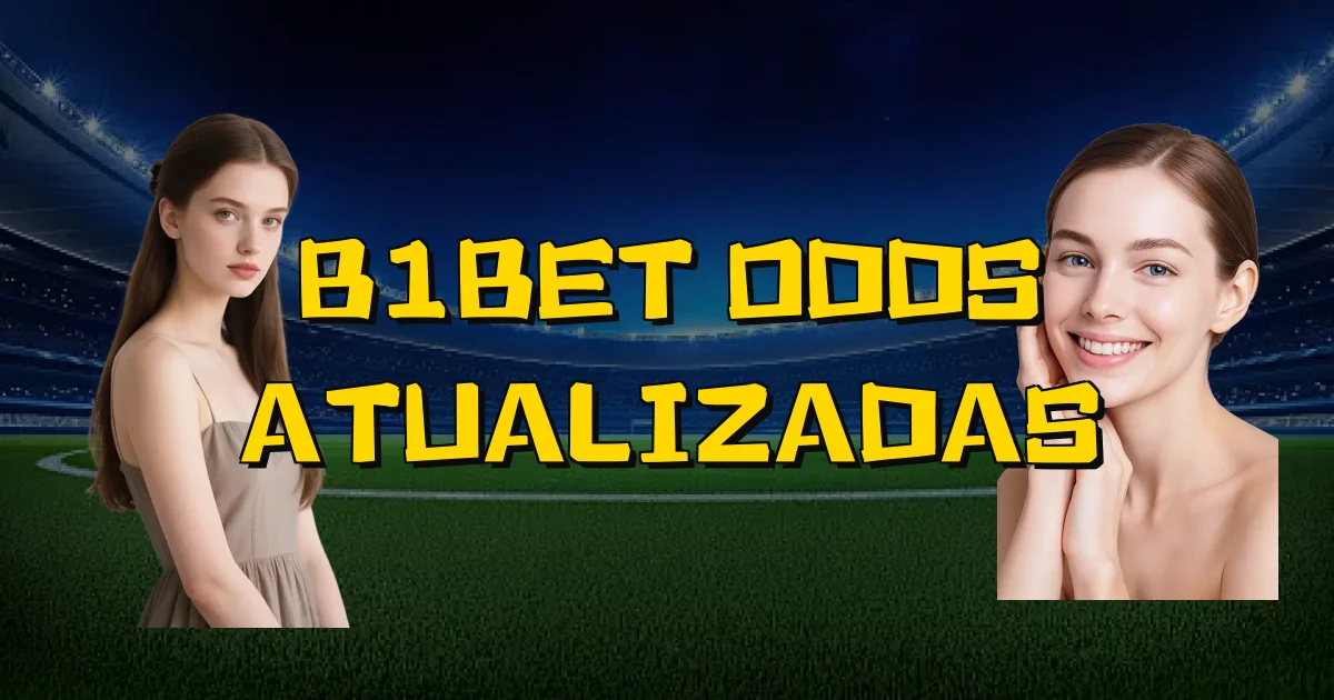 B1Bet Odds Atualizadas Oficial