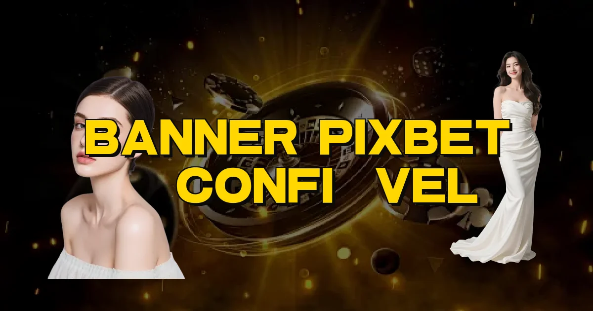 Banner Pixbet É Confiável Oficial