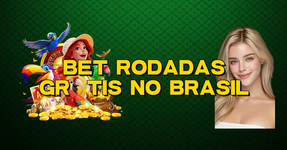 Bet Rodadas Grátis No Brasil Oficial
