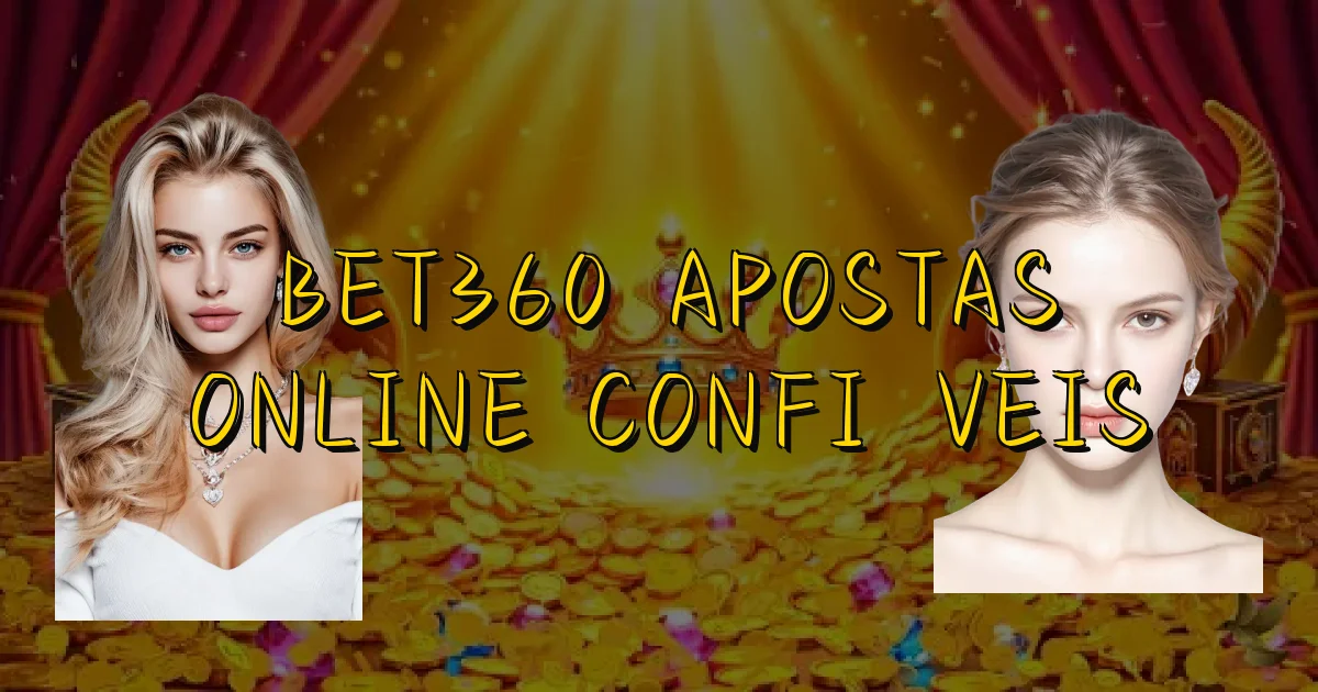 Bet360 Apostas Online Confiáveis Oficial