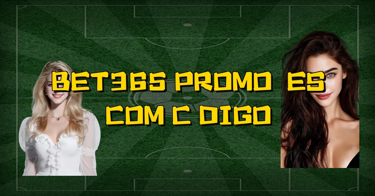 Bet365 Promoções Com Código Oficial