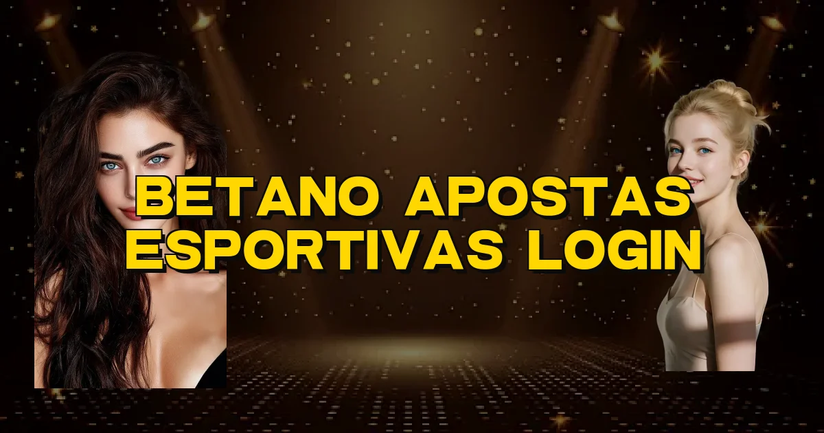 Betano Apostas Esportivas Login Oficial