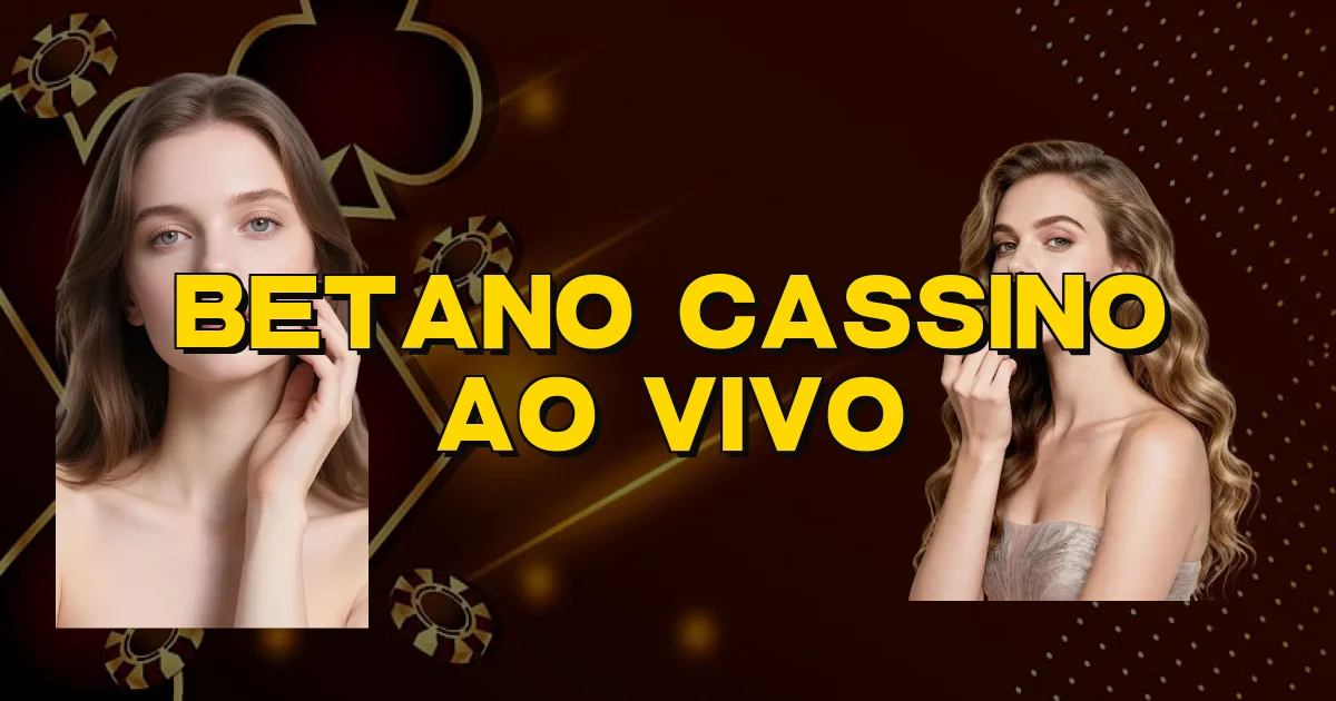 Betano Cassino Ao Vivo Oficial
