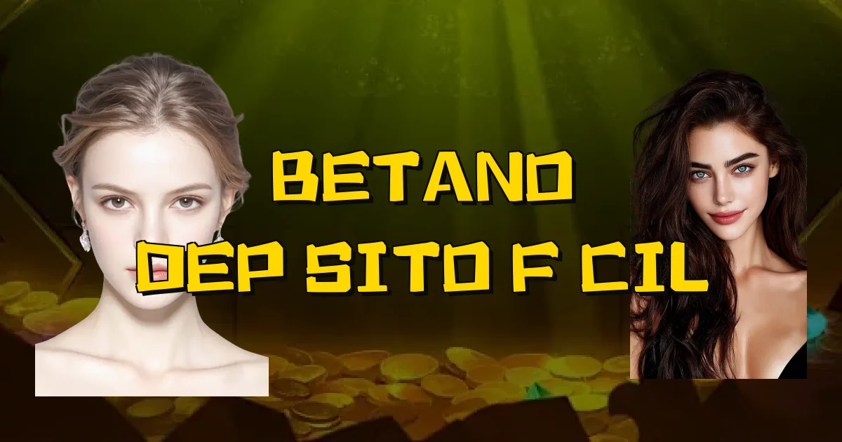 Betano Depósito Fácil Oficial