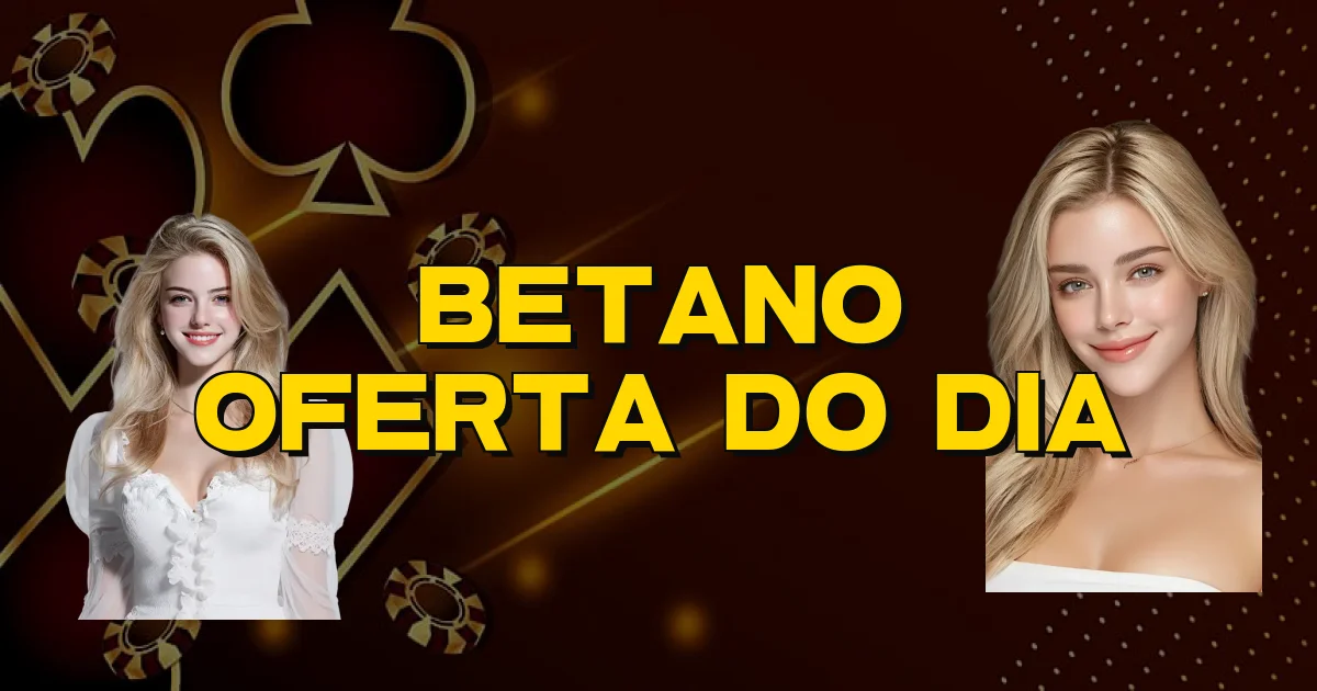 Betano Oferta Do Dia Oficial