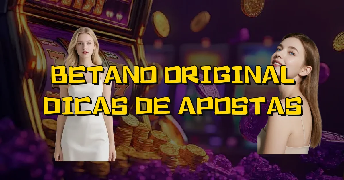 Betano Original Dicas De Apostas Oficial