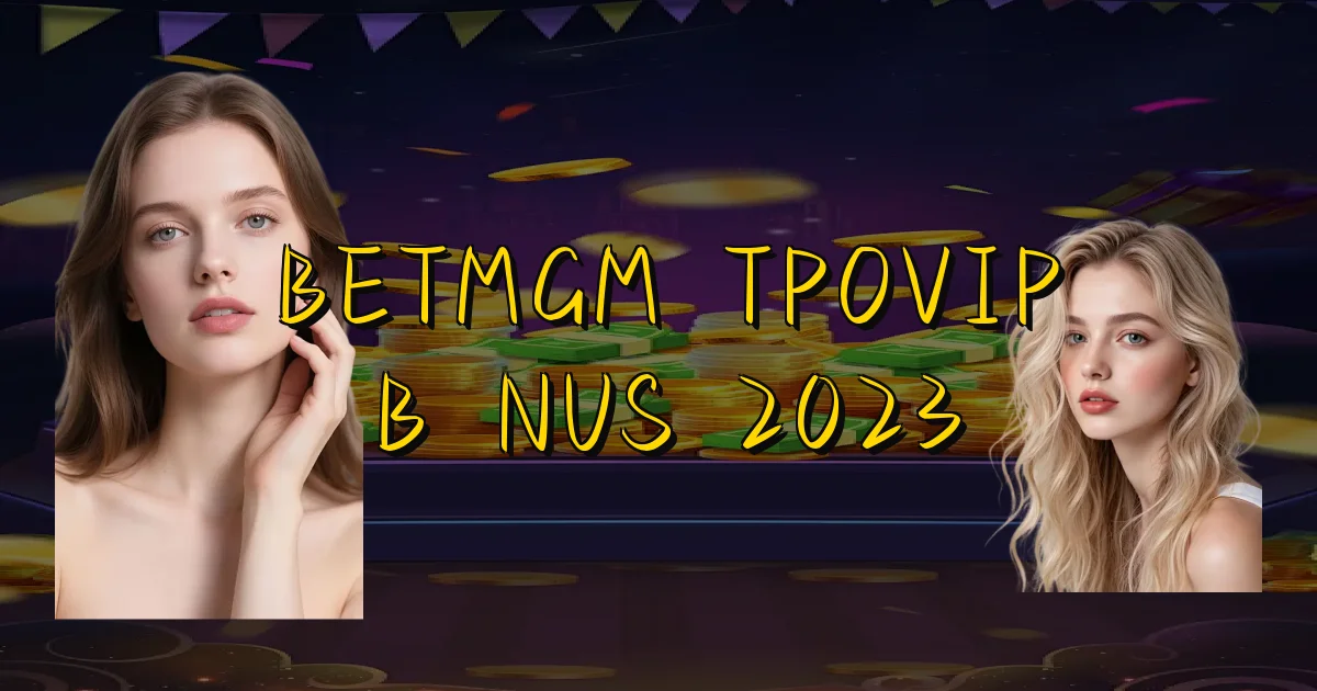 Betmgm Tpovip Bônus 2023 Oficial