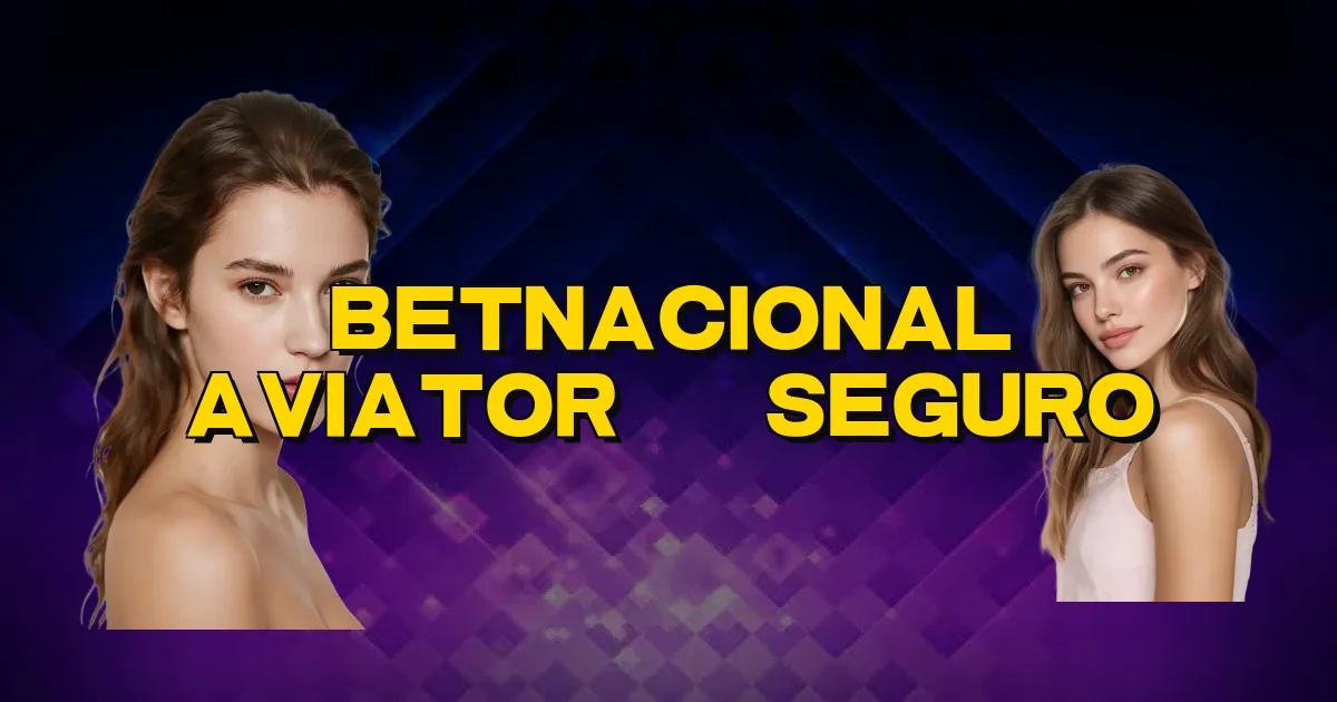 Betnacional Aviator É Seguro Oficial