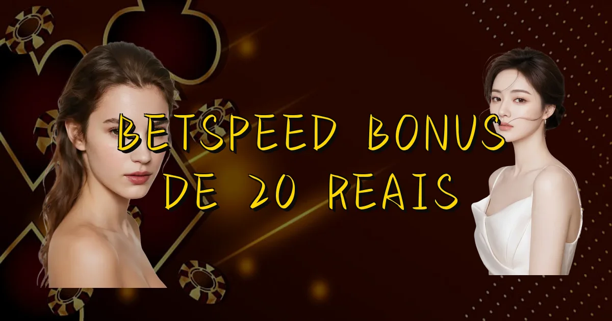 Betspeed Bonus De 20 Reais Oficial
