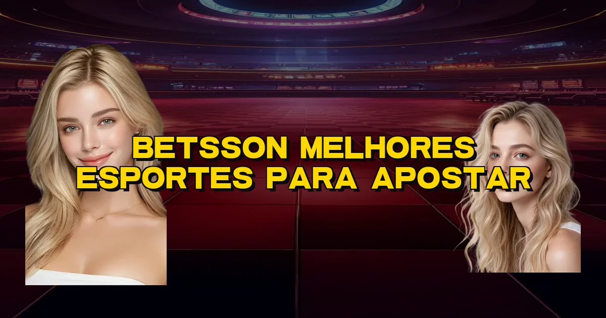 Betsson Melhores Esportes Para Apostar Oficial