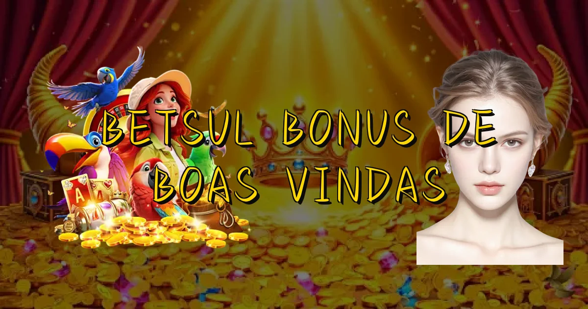 Betsul Bonus De Boas Vindas Oficial