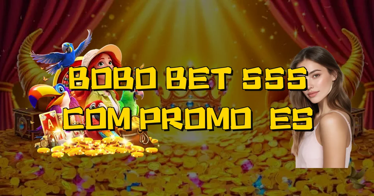 Bobo Bet 555 Com Promoções Oficial
