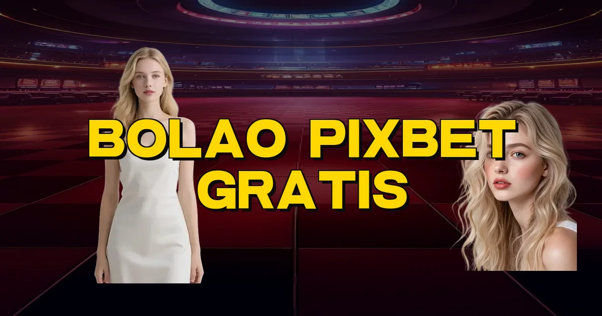Bolao Pixbet Gratis Oficial