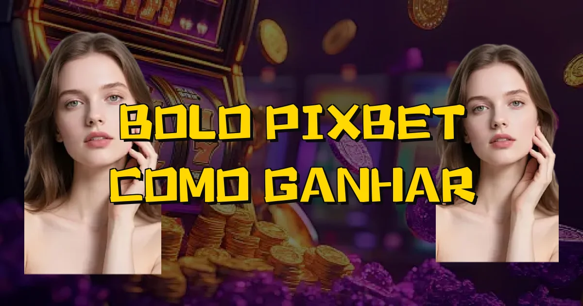 Bolo Pixbet Como Ganhar Oficial
