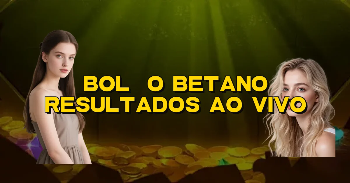 Bolão Betano Resultados Ao Vivo Oficial