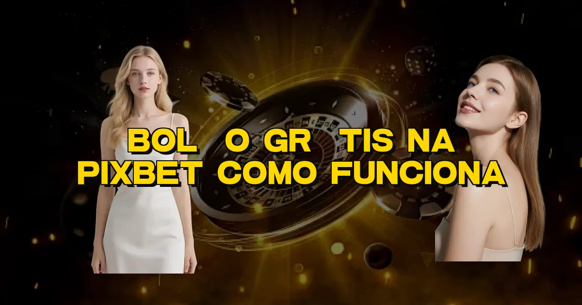 Bolão Grátis Na Pixbet Como Funciona Oficial