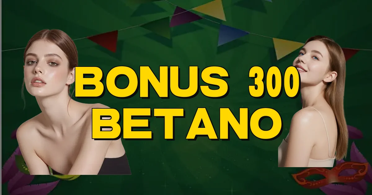 Bonus 300 Betano Oficial