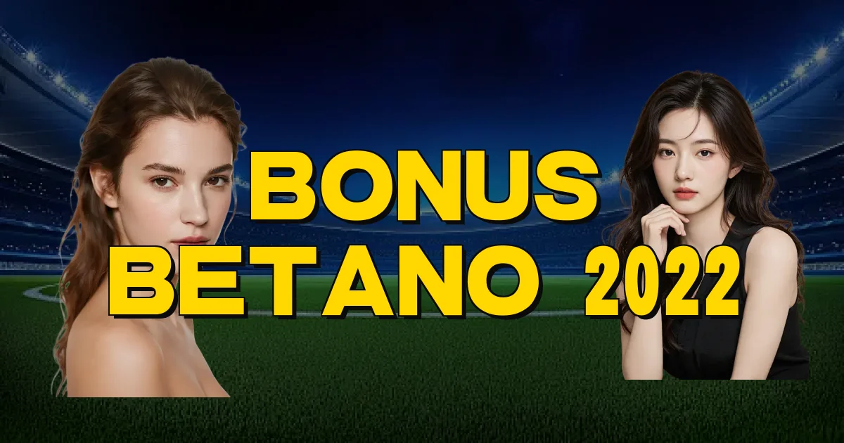 Bonus Betano 2022 Oficial