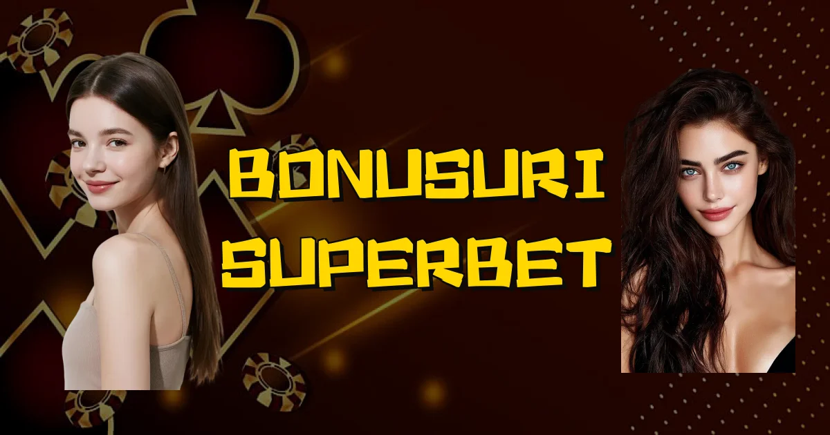 Bonusuri Superbet Oficial