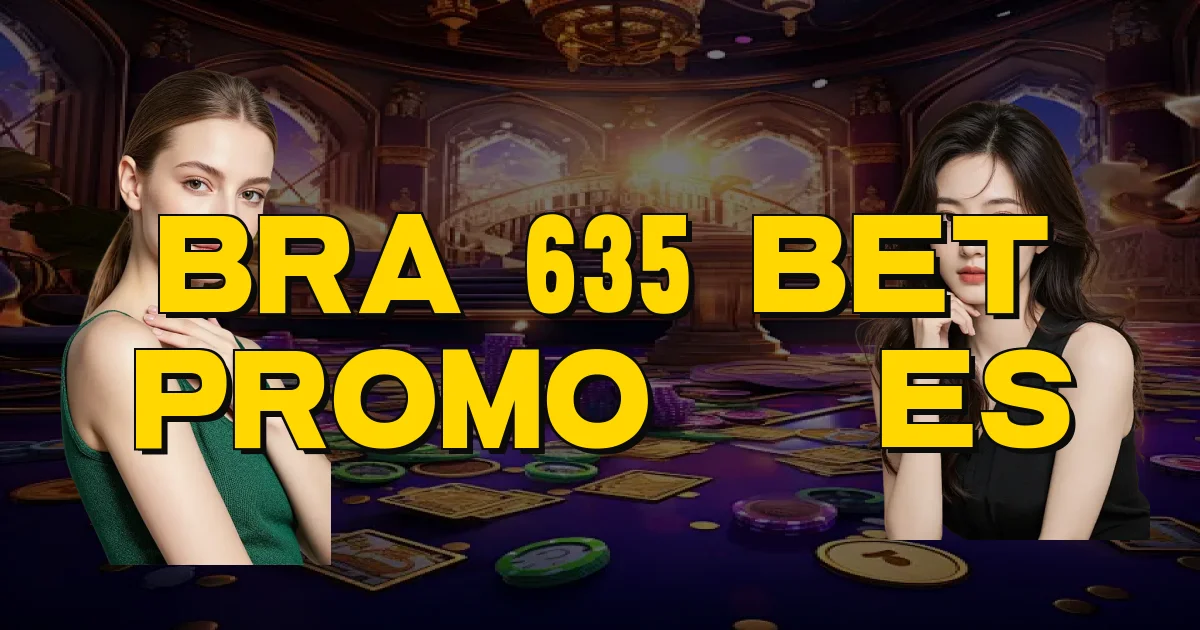 Bra 635 Bet Promoções Oficial