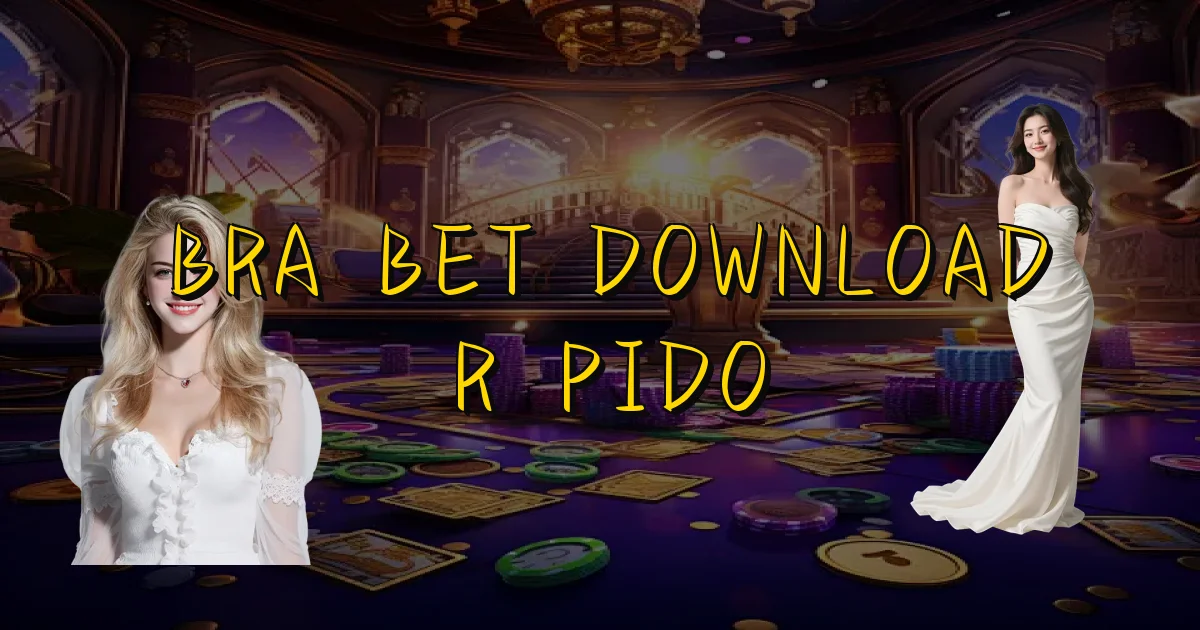 Bra Bet Download Rápido Oficial