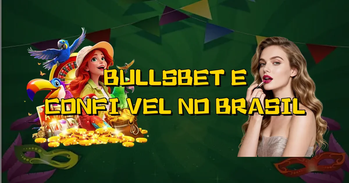 Bullsbet E Confiável No Brasil Oficial