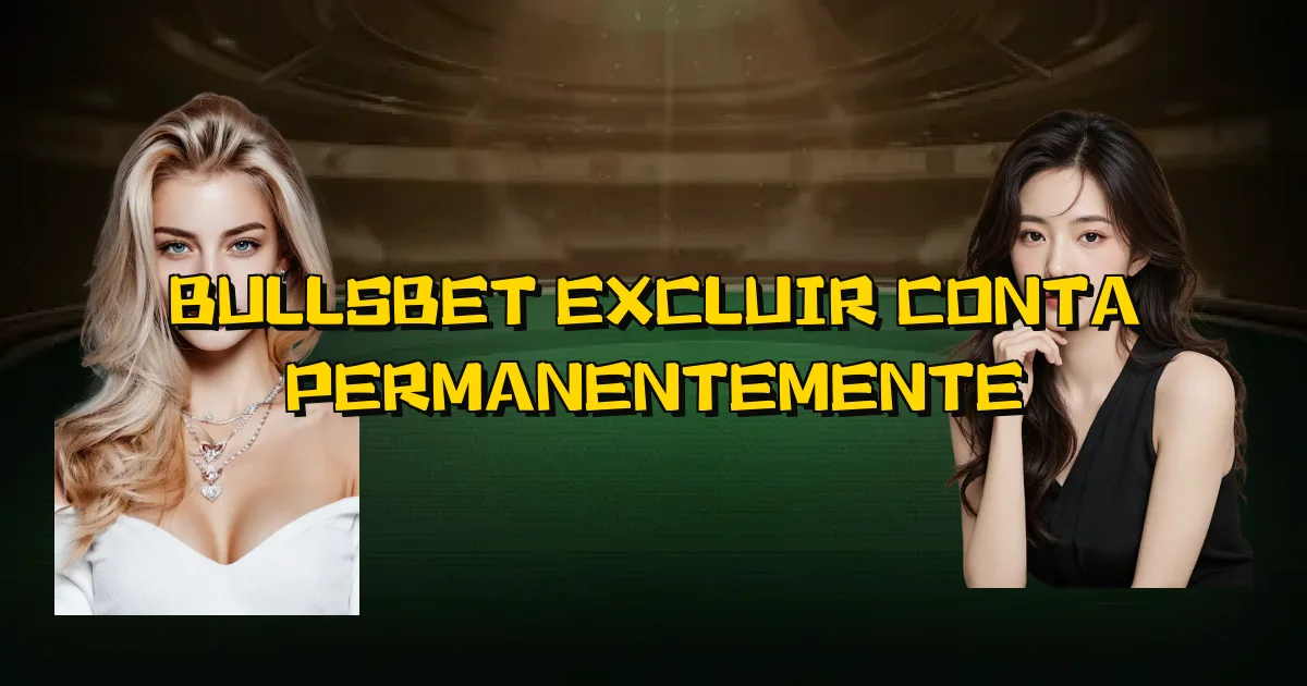 Bullsbet Excluir Conta Permanentemente Oficial
