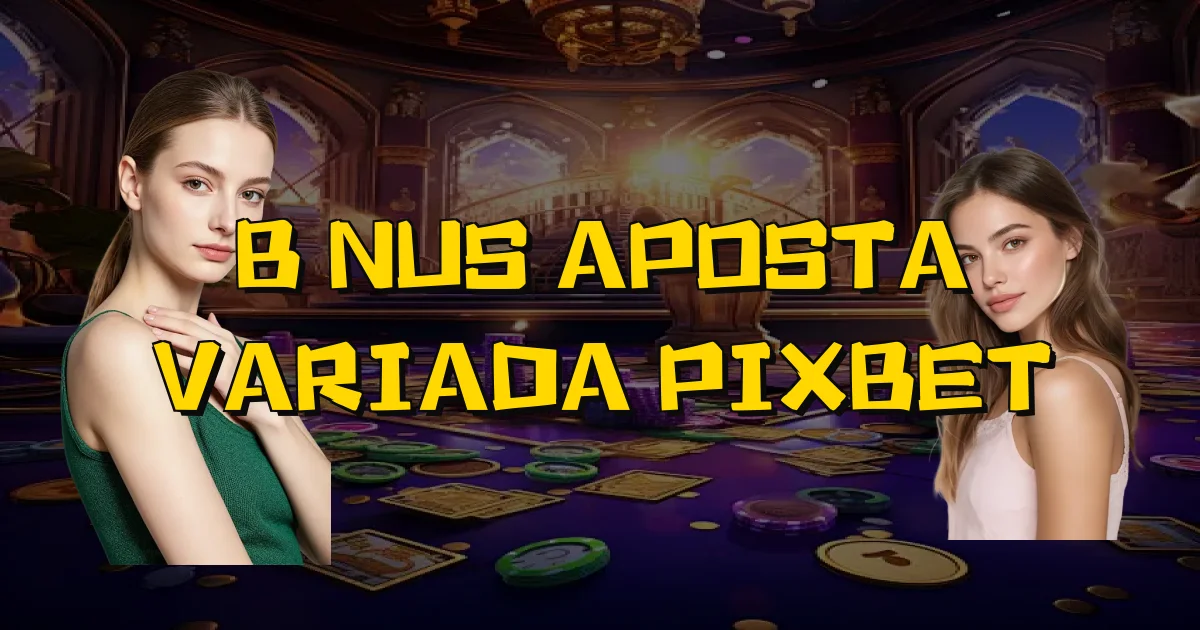 Bônus Aposta Variada Pixbet Oficial
